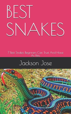 Best Snakes: 7 Best Snakes Beginners Can Trust And Have As Pets.