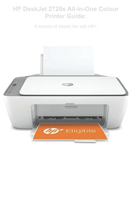 HP DeskJet 2720e All-in-One Colour Printer Guide: 6 months of instant Ink with HP+