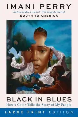 Black in Blues: How a Color Tells the Story of My People (Large Print)