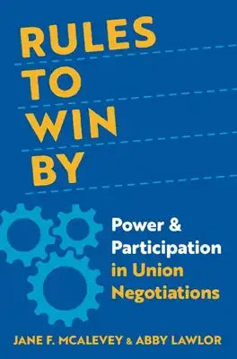 Rules to Win by: Power and Participation in Union Negotiations