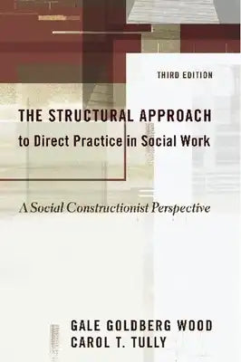 The Structural Approach to Direct Practice in Social Work: A Textbook for Students and Front-Line Practitioners