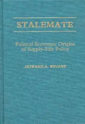 Stalemate: Political Economic Origins of Supply-Side Policy