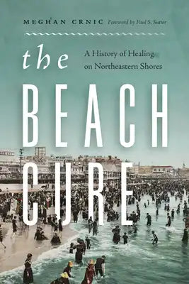The Beach Cure: A History of Healing on Northeastern Shores
