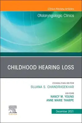 Childhood Hearing Loss, an Issue of Otolaryngologic Clinics of North America: Volume 54-6