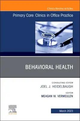 Behavioral Health, an Issue of Primary Care: Clinics in Office Practice: Volume 50-1
