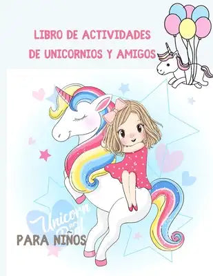 Libro de actividades de unicornios y amigos para niños: más de 122 actividades divertidas para niños: páginas para colorear, búsquedas de palabras, la