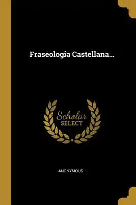 Fraseologia Castellana...