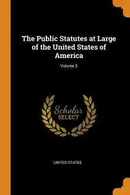 The Public Statutes at Large of the United States of America; Volume 3