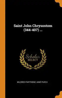 Saint John Chrysostom (344-407) ...