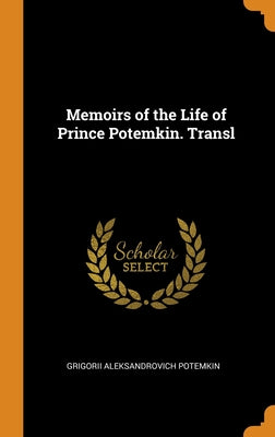 Memoirs of the Life of Prince Potemkin. Transl