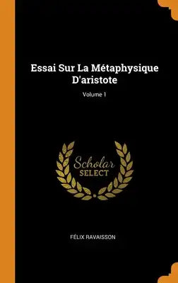 Essai Sur La Métaphysique D'aristote; Volume 1