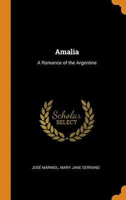 Amalia: A Romance of the Argentine