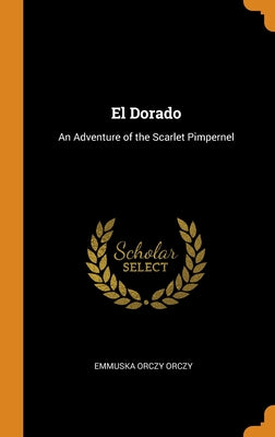 El Dorado: An Adventure of the Scarlet Pimpernel