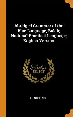 Abridged Grammar of the Blue Language, Bolak; National Practical Language; English Version