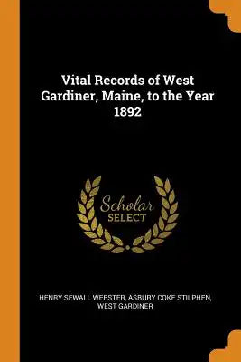 Vital Records of West Gardiner, Maine, to the Year 1892