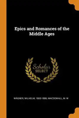 Epics and Romances of the Middle Ages