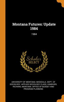 Montana Futures: Update 1984: 1984