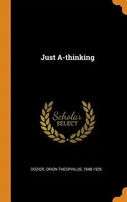 Just A-Thinking