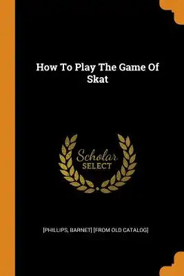 How to Play the Game of Skat