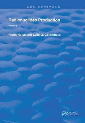 Radionuclides Production: Volume 1