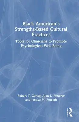 Black American's Strengths-Based Cultural Practices: Tools for Clinicians to Promote Psychological Well-Being