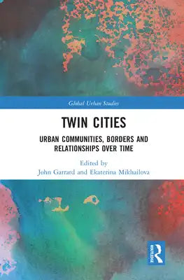 Twin Cities: Urban Communities, Borders and Relationships Over Time