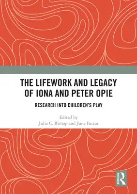The Lifework and Legacy of Iona and Peter Opie: Research Into Children's Play