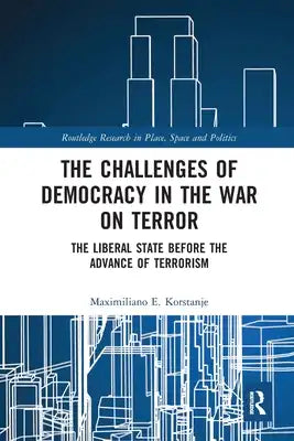 The Challenges of Democracy in the War on Terror: The Liberal State before the Advance of Terrorism