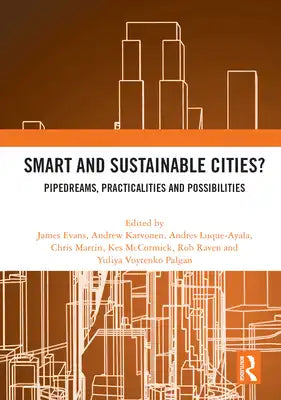Smart and Sustainable Cities?: Pipedreams, Practicalities and Possibilities