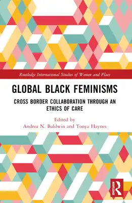 Global Black Feminisms: Cross Border Collaboration through an Ethics of Care