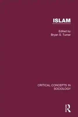Islam: Critical Concepts in Sociology