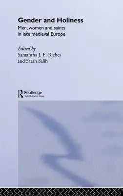 Gender and Holiness: Men, Women and Saints in Late Medieval Europe