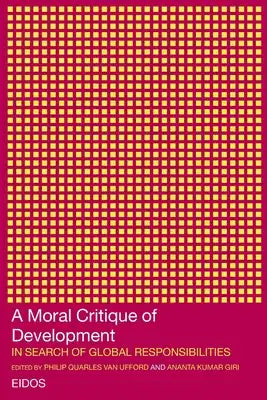 A Moral Critique of Development: In Search of Global Responsibilities