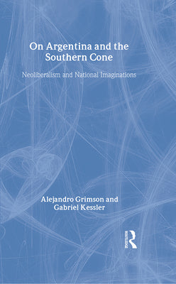 On Argentina and the Southern Cone: Neoliberalism and National Imaginations
