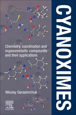 Cyanoximes: Chemistry, Coordination and Organometallic Compounds and Their Applications
