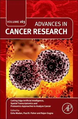 Cutting Edge Artificial Intelligence, Spatial Transcriptomics and Proteomics Approaches to Analyze Cancer: Volume 163