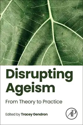 Disrupting Ageism: From Theory to Practice