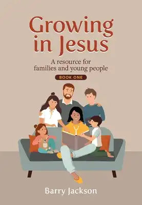 Growing in Jesus: A resource for families and young people, Book One