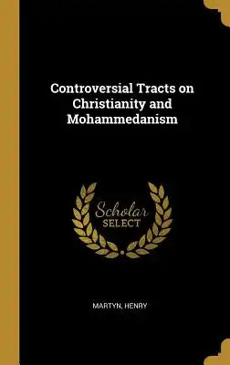 Controversial Tracts on Christianity and Mohammedanism