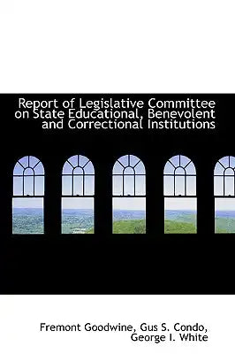 Report of Legislative Committee on State Educational, Benevolent and Correctional Institutions