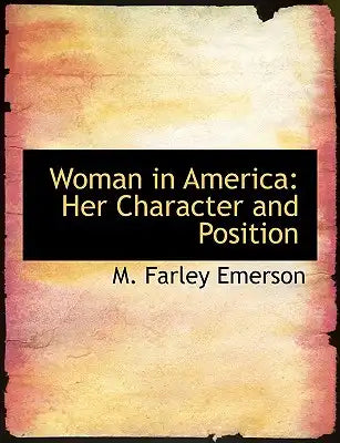 Woman in America: Her Character and Position (Large Print Edition)