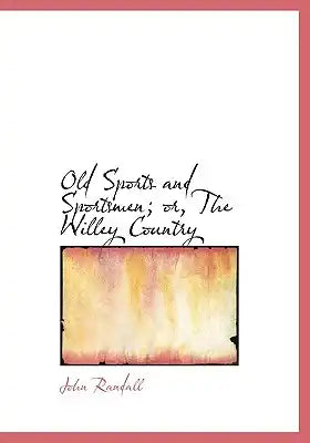 Old Sports and Sportsmen; Or, the Willey Country