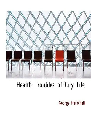 Health Troubles of City Life
