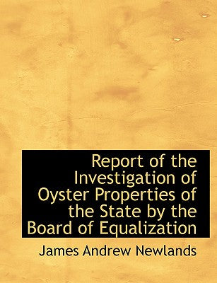 Report of the Investigation of Oyster Properties of the State by the Board of Equalization