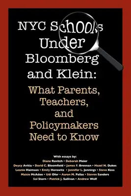 NYC Schools Under Bloomberg/Klein: What Parents, Teachers and Policymakers Need to Know