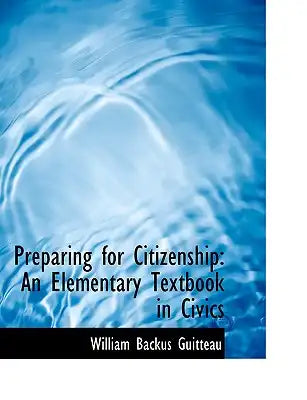Preparing for Citizenship: An Elementary Textbook in Civics (Large Print Edition)