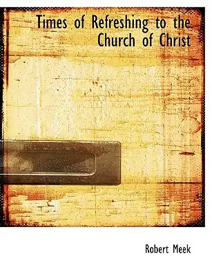 Times of Refreshing to the Church of Christ