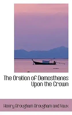 The Oration of Demosthenes Upon the Crown