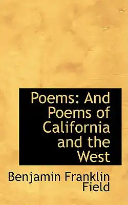 Poems: And Poems of California and the West