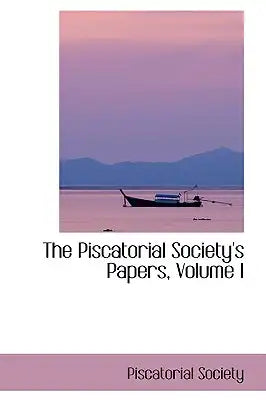 The Piscatorial Society's Papers, Volume I